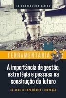 Livro: Ferramentaria - A importância de gestão, estratégia e pessoas na construção do futuro